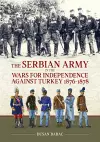 The Serbian Army in the Wars for Independence against Turkey, 1876-1878 cover