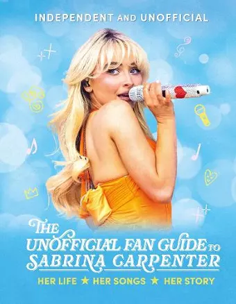 The Unofficial Fan Guide to Sabrina Carpenter cover