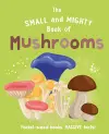 The Small and Mighty Book of Mushrooms: Pocket-sized books, MASSIVE facts! cover