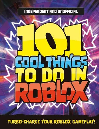 101 Cool Things to Do in Roblox (Independent & Unofficial) cover
