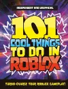 101 Cool Things to Do in Roblox (Independent & Unofficial) cover