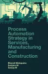 Process Automation Strategy in Services, Manufacturing and Construction cover