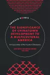 The Significance of Chinatown Development to a Multicultural America cover