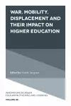 War, Mobility, Displacement and Their Impact on Higher Education cover