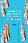 Sameness and Repetition in Contemporary Media Culture cover