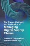 The Theory, Methods and Application of Managing Digital Supply Chains cover