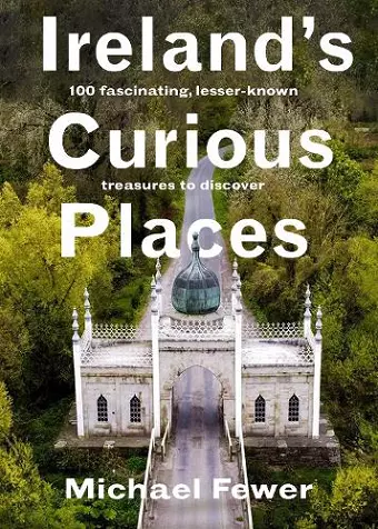 Ireland’s Curious Places cover