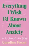 Everything I Wish I'd Known About Anxiety cover
