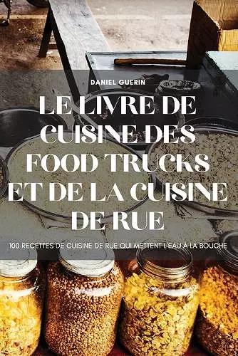 Le Livre de Cuisine Des Food Trucks Et de la Cuisine de Rue cover