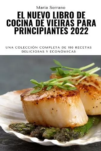 El Nuevo Libro de Cocina de Vieiras Para Principiantes 2022 cover