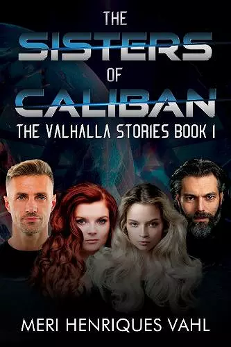 The Sisters of Caliban. The Valhalla Stories Book I cover