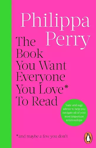 The Book You Want Everyone You Love* To Read *(and maybe a few you don’t) cover