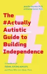 The #ActuallyAutistic Guide to Building Independence cover