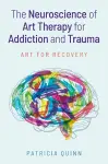 The Neuroscience of Art Therapy for Addiction and Trauma cover