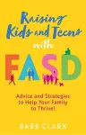 Raising Kids and Teens with FASD cover