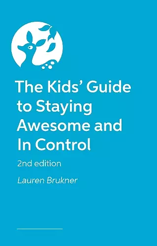 The Kids' Guide to Staying Awesome and In Control, 2nd Edition cover