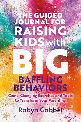 The Guided Journal for Raising Kids with Big, Baffling Behaviors cover