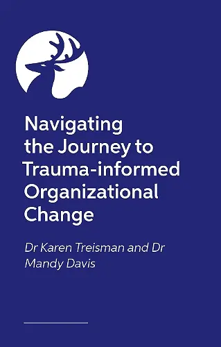 Navigating the Journey to Trauma-Informed Organizational Change cover