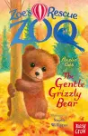 Zoe's Rescue Zoo: The Gentle Grizzly Bear cover