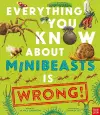 Everything You Know About Minibeasts is Wrong! cover