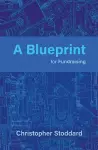 A Blueprint for Fundraising cover