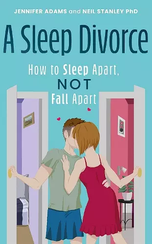 A Sleep Divorce: How to Sleep Apart, Not Fall Apart cover