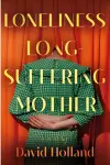 The Loneliness of the Long-Suffering Mother cover