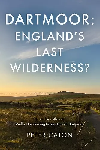 Dartmoor: England's Last Wilderness? cover
