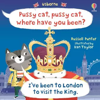 Pussy cat, pussy cat, where have you been? I've been to London to visit the King cover