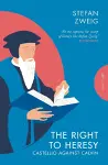 The Right to Heresy: Castellio against Calvin cover
