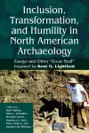 Inclusion, Transformation, and Humility in North American Archaeology cover