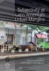 Subjectivity at Latin America's Urban Margins cover