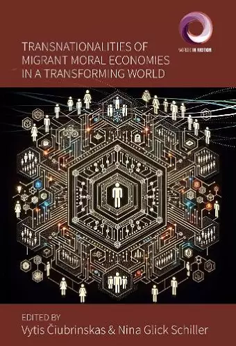 Transnationalities of Migrant Moral Economies in a Transforming World cover