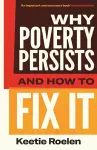 Why Poverty Persists and How to Fix It cover
