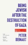 Being Jewish After the Destruction of Gaza cover