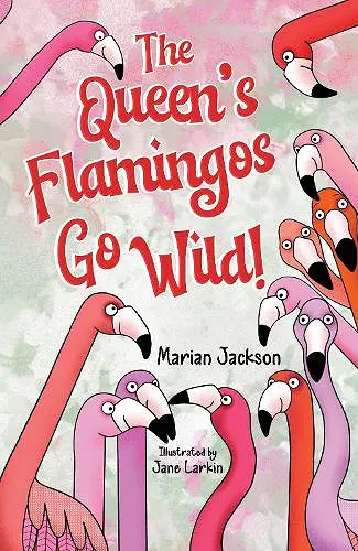 The Queen's Flamingos Go Wild! cover