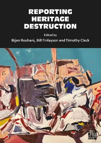 Reporting Heritage Destruction cover