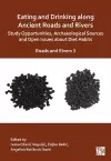 Eating and Drinking along Ancient Roads and Rivers: Study Opportunities, Archaeological Sources and Open Issues about Diet Habits cover
