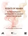 Scents of Arabia: Interdisciplinary Approaches to Ancient Olfactory Worlds cover