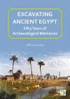 Excavating Ancient Egypt: Fifty Years of Archaeological Memories cover