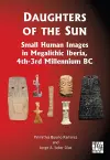 Daughters of the Sun: Small Human Images in Megalithic Iberia, 4th-3rd Millennium BC cover