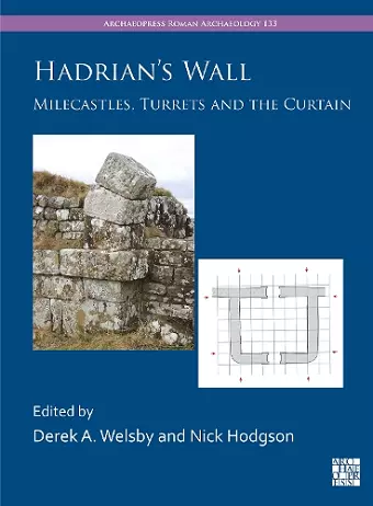 Hadrian's Wall: Milecastles, Turrets and the Curtain cover