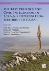Military Presence and Civic Integration in Hispania Ulterior from Sertorius to Caesar cover