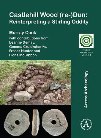 Castlehill Wood (re-)Dun: Reinterpreting a Stirling Oddity cover