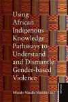 Using African Indigenous Knowledge Pathways to Understand and Dismantle Gender-based Violence cover