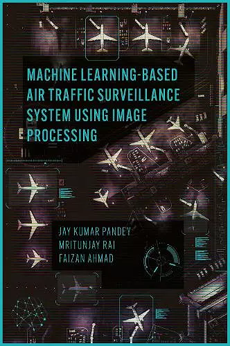 Machine Learning Based Air Traffic Surveillance System Using Image Processing cover