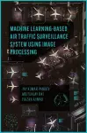 Machine Learning Based Air Traffic Surveillance System Using Image Processing cover