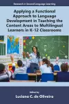 Applying a Functional Approach to Language Development in Teaching the Content Areas to Multilingual Learners in K-12 Classrooms cover