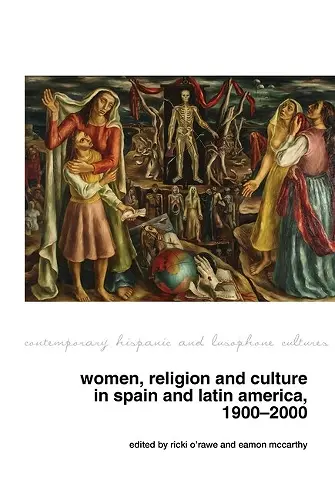 Women, Religion and Culture in Spain and Latin America, 1900-2000 cover