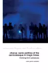 Chorus: Sonic Politics of the Carnivalesque in Tragic Times cover